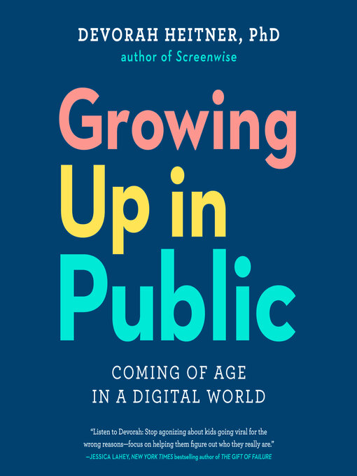 Title details for Growing Up in Public by Devorah Heitner - Available